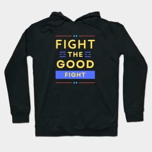 Fight the Good Fight | Christian Typography Hoodie